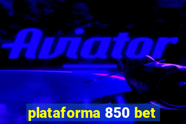 plataforma 850 bet